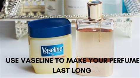 vaseline perfume|how to get perfume last.